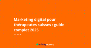 Marketing digital pour thérapeutes suisses : guide complet 2025