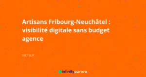 Artisans Fribourg-Neuchâtel : Visibilité Digitale Low-Cost